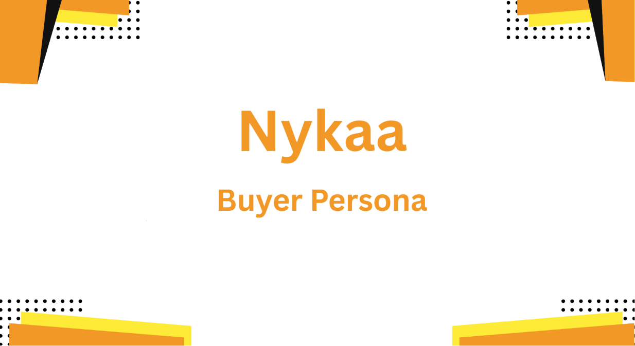 Nykaa Buyer Persona Case Study Nykaa Buyer Persona Case Study